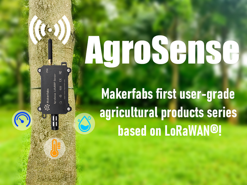 Meet Agrosense, Makerfabs first full range of user-grade agricultural products based on LoRaWAN!