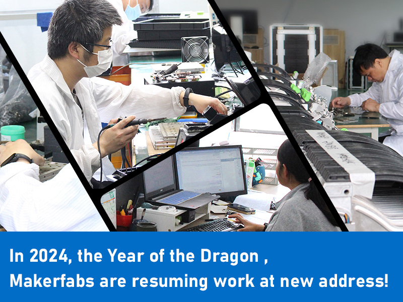 In 2024, the Year of the Dragon , Makerfabs are resuming work at  new address!