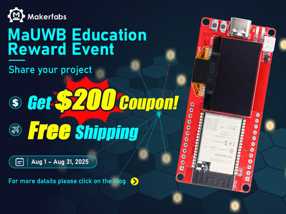 Makerfabs MaUWB Education Promo is Live | Share & Get $200 Coupon 