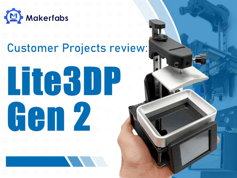 Makerfabs Customer’s Crowdfunding  - Lite3DP Gen 2