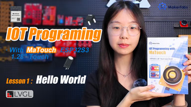 IoT Programming with MaTouch ESP32S3 1.28″ Touch | Lesson 1: Hello World